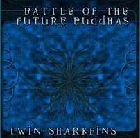 Battle of the future Buddhas album - twin sharkfins